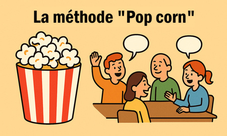 La méthode "Pop Corn" La méthode "Pop Corn"