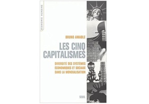 Les cinq capitalismes : Diversité des systèmes économiques et sociaux dans la mondialisation Les cinq capitalismes : Diversité des systèmes économiques et sociaux dans la mondialisation