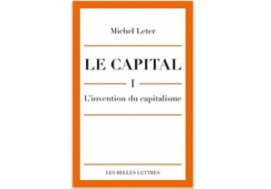 Le Capital. I - L'invention du capitalisme