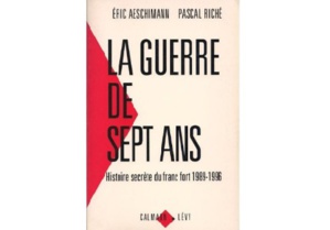 La guerre de sept ans : Histoire secrète du franc fort, 1989-1996