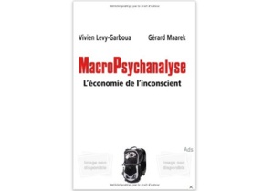 MacroPsychanalyse : L’économie de l’inconscient MacroPsychanalyse : L’économie de l’inconscient