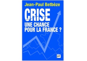 Crise, une chance pour la France ? Crise, une chance pour la France ?