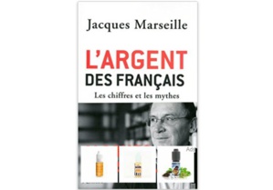 L’Argent des Français - Les chiffres et les mythes L’Argent des Français - Les chiffres et les mythes