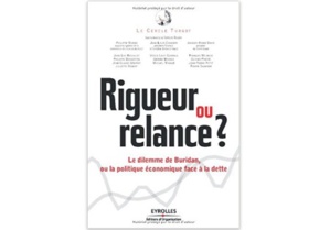 Rigueur ou relance ? Le dilemme de Buridan, ou la politique économique face à la dette Rigueur ou relance ? Le dilemme de Buridan, ou la politique économique face à la dette
