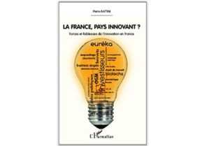 La France, pays innovant ? Forces et faiblesses de l’innovation en France La France, pays innovant ? Forces et faiblesses de l’innovation en France