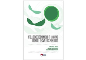Intelligence économique et lobbying au crible des valeurs publiques Intelligence économique et lobbying au crible des valeurs publiques