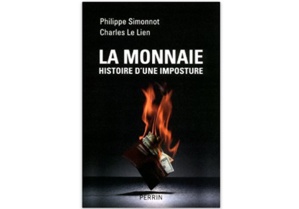 La Monnaie : Histoire d’une imposture La Monnaie : Histoire d’une imposture
