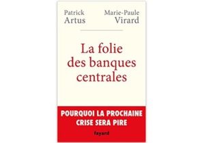La Folie des banques centrales : Pourquoi la prochaine crise sera pire La Folie des banques centrales : Pourquoi la prochaine crise sera pire