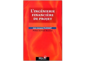 L’Ingénierie financière de projet L’Ingénierie financière de projet
