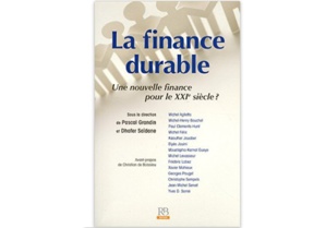 La Finance durable : Une nouvelle finance pour le XXIe siècle ? La Finance durable : Une nouvelle finance pour le XXIe siècle ?