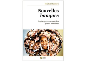 Nouvelles banques : Les banques ne seront plus jamais les mêmes Nouvelles banques : Les banques ne seront plus jamais les mêmes