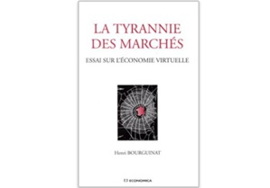 La tyrannie des marchés : Essai sur l’économie virtuelle
