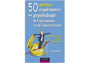 50 petites expériences en psychologie de l’épargnant et de l’investisseur 50 petites expériences en psychologie de l’épargnant et de l’investisseur
