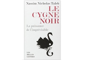 Le Cygne noir : La puissance de l’imprévisible Le Cygne noir : La puissance de l’imprévisible