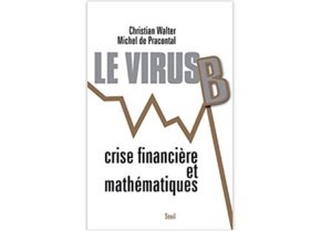 Le Virus B. Crise financière et mathématiques Le Virus B. Crise financière et mathématiques