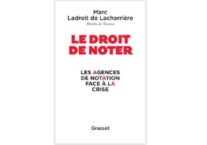 Le Droit de noter : Les agences de notation face à la crise Le Droit de noter : Les agences de notation face à la crise