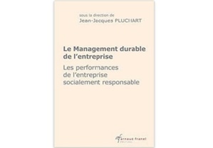 Le Management durable de l’entreprise : Les performances de l’entreprise socialement responsable Le Management durable de l’entreprise : Les performances de l’entreprise socialement responsable