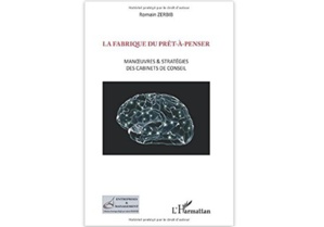 La Fabrique du prêt-à-penser : Manœuvres & stratégies des cabinets de conseil