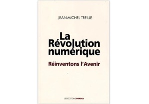 La Révolution numérique : Réinventons l’avenir
