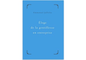 Eloge de la gentillesse en entreprise