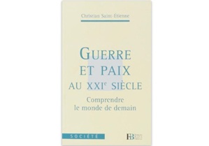Guerre et paix au XXIe siècle : Comprendre le monde de demain Guerre et paix au XXIe siècle : Comprendre le monde de demain