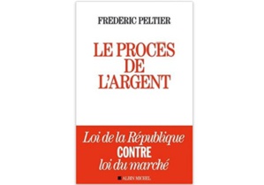 Le Procès de l'argent : Loi de la République contre loi du marché Le Procès de l'argent : Loi de la République contre loi du marché