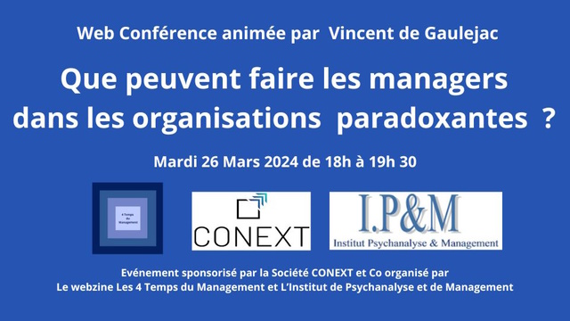 Mardi 26 Mars : Web Conférence animée par Vincent de Gaulejac : "Que peuvent faire les managers dans les organisations paradoxantes" ? 