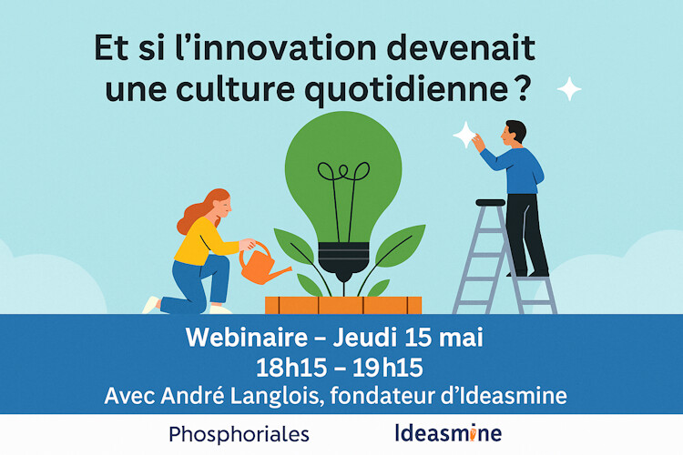 4TM : Webinaire Jeudi 15 mai Phosphoriales - Idéasmine : Duo Gagnant pour l'Innovation Participative 4TM : Webinaire Jeudi 15 mai Phosphoriales - Idéasmine : Duo Gagnant pour l'Innovation Participative