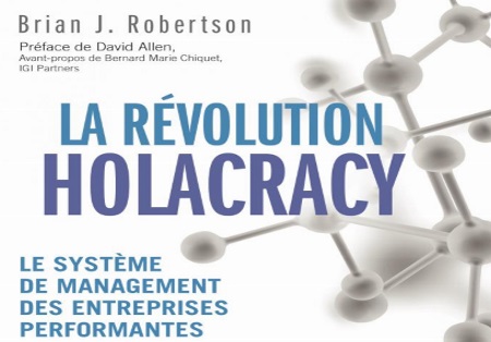 4.58 L'entreprise Evolutive : Introduction à l'Holacracy