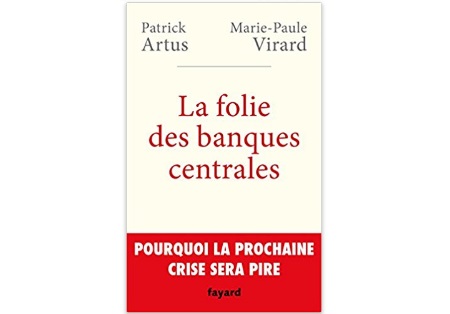 La Folie des banques centrales : Pourquoi la prochaine crise sera pire