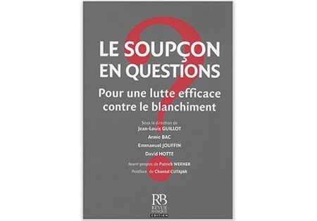Le soupçon en questions : Pour une lutte efficace contre le blanchiment