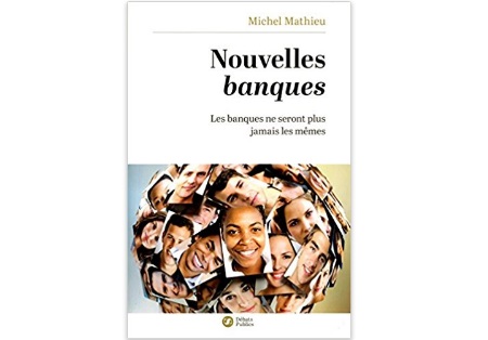 Nouvelles banques : Les banques ne seront plus jamais les mêmes