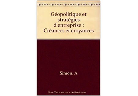 Géopolitique et stratégies d’entreprise : Créances et croyances
