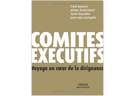 Comités exécutifs Voyage au cœur de la dirigeance