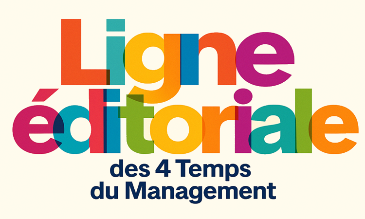 La ligne éditoriale des 4 Temps du Management 