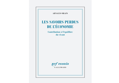 Les savoirs perdus de l’économie. Contribution à l’équilibre du vivant