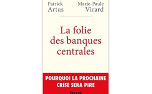 La Folie des banques centrales : Pourquoi la prochaine crise sera pire