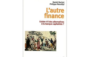 L’Autre finance : Existe-t-il des alternatives à la banque capitaliste ?