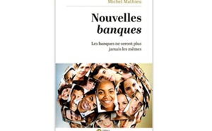 Nouvelles banques : Les banques ne seront plus jamais les mêmes