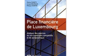 Place financière de Luxembourg  : Analyse de ses avantages compétitifs et de sa dynamique