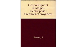 Géopolitique et stratégies d’entreprise : Créances et croyances