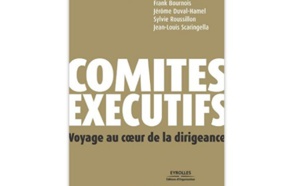 Comités exécutifs Voyage au cœur de la dirigeance