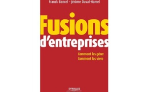 Fusions d’entreprises : Comment les gérer, comment les vivre