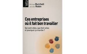 Ces Entreprises où il fait bon travailler : Qui sont-elles, que font-elles, et pourquoi ça marche ?