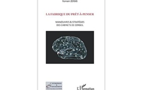 La Fabrique du prêt-à-penser : Manœuvres &amp; stratégies des cabinets de conseil