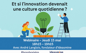 4TM : Webinaire  Jeudi 15 mai Phosphoriales - Idéasmine :  Duo Gagnant pour l'Innovation Participative