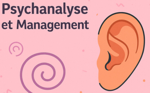 Psychanalyse et Management : "Le but ultime du management c'est sa cessation' par Loick Roche